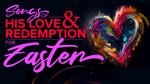 Songs of His Love & Redemption for Easter