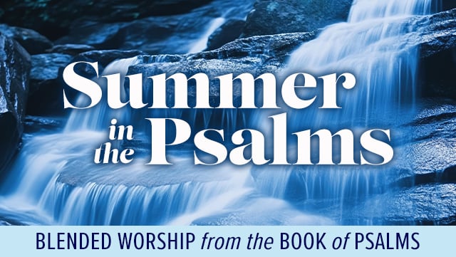 Summer in the Psalms - Blended Worship from the Book of Psalms 1 640x361