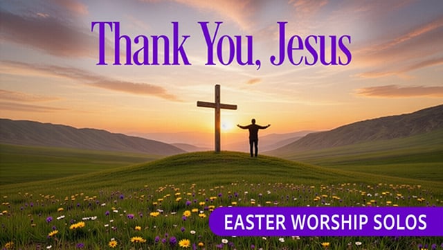 Thank You, Jesus: Easter Worship Solos