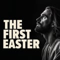 The First Easter