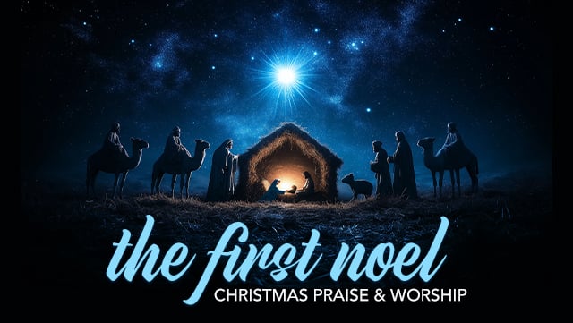 The First Noel - Christmas Praise and Worship 640x361