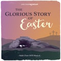 The Glorious Story of Easter