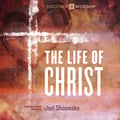 The Life of Christ