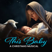 This Baby! A Chirstmas Musical