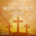 This Wondrous Love