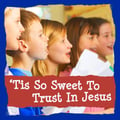 'Tis So Sweet to Trust in Jesus