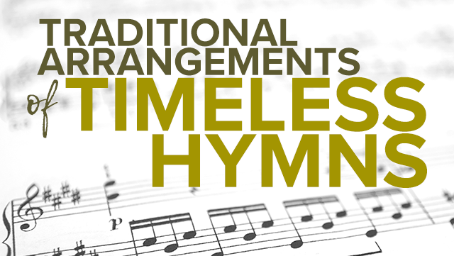 Traditional Arrangements of Timeless Hymns Header 640x201