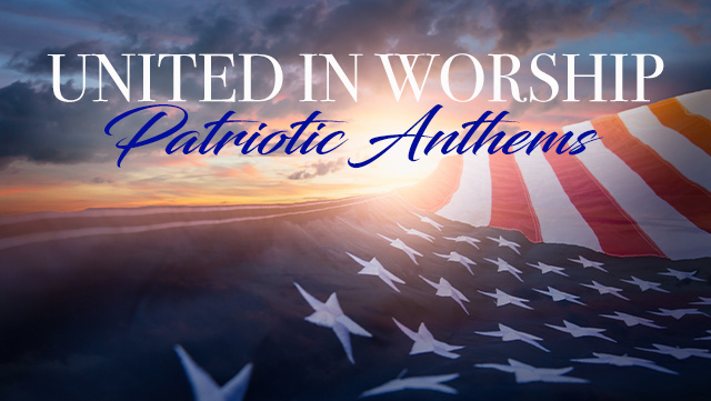 United In Worship - Patriotic Anthems USA 640x361