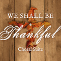 We Shall Be Thankful (Suite)