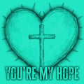 You're My Hope